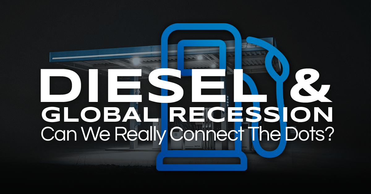 Connecting Dots: From Diesel to Global Recession – What We Know Now