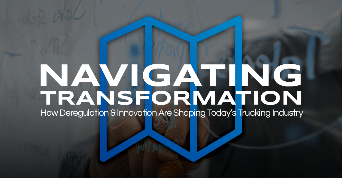 Navigating Transformation: How Deregulation and Innovation Are Shaping Today’s Trucking Industry