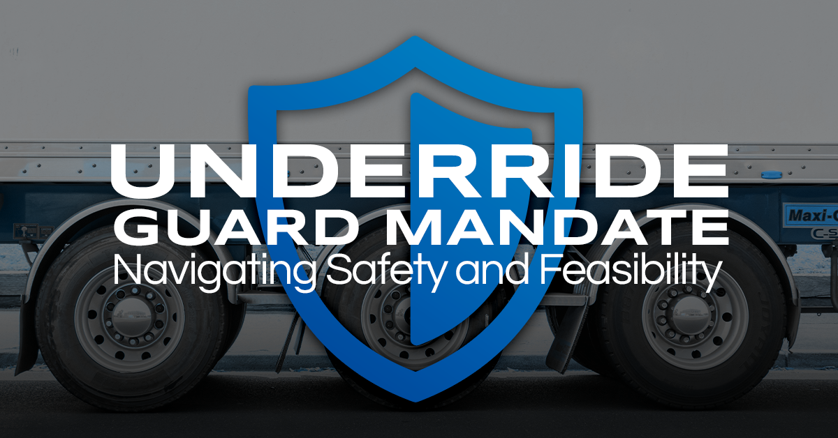 Controversial New Underride Guards Mandate: Navigating Safety and Feasibility