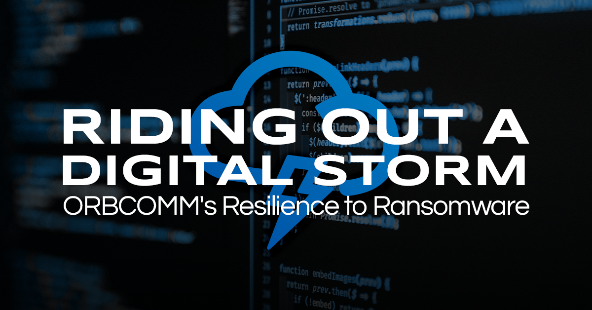 Riding Out a Digital Storm: ORBCOMM’s Resilience to Ransomware