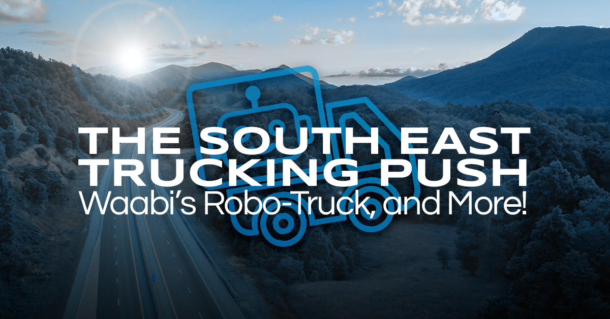 The South-East’s Trucker Push, Waabi’s Robo-Ride, and More: This Week in Trucking
