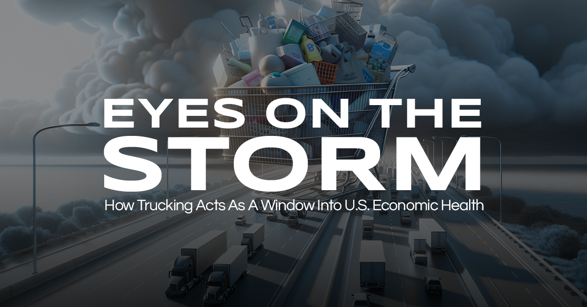 Eyes on the Storm: How Trucking Acts As A Window Into U.S. Economic Health