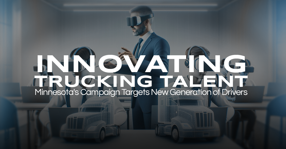 Innovating Trucking Talent: Minnesota’s Campaign Targets New Generation of Drivers