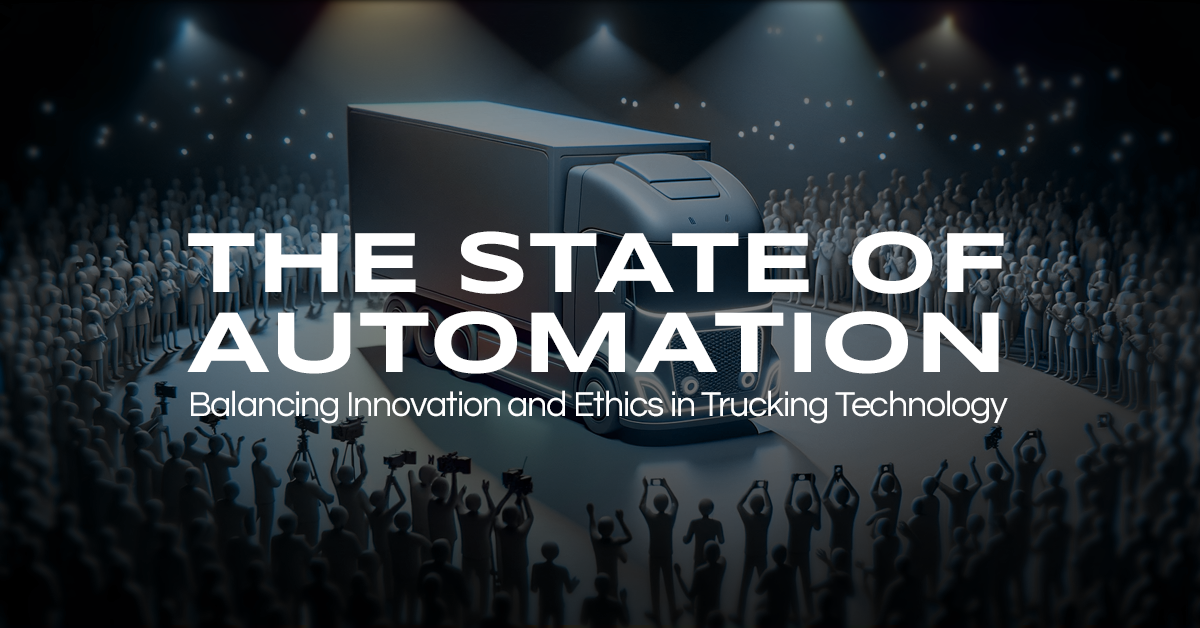 The State of Automation: Balancing Innovation and Ethics in Trucking Technology