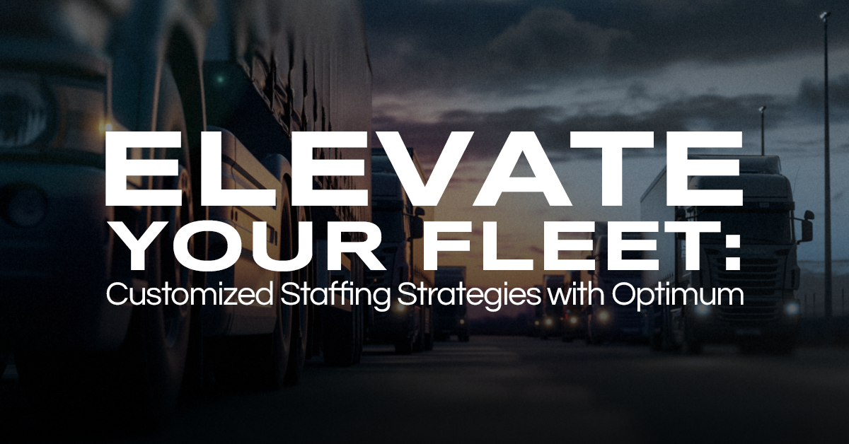 Elevate Your Fleet: Customized Staffing Strategies with Optimum